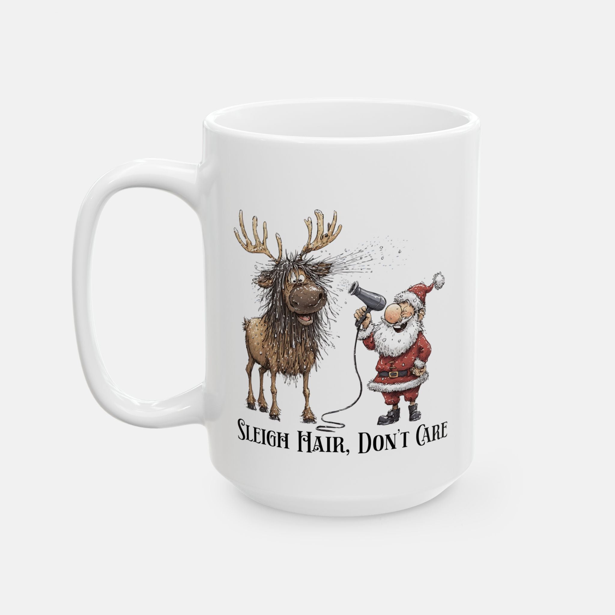 Sleigh Hair, Don’t Care Mug– Funny Santa & Reindeer Holiday Gift Idea