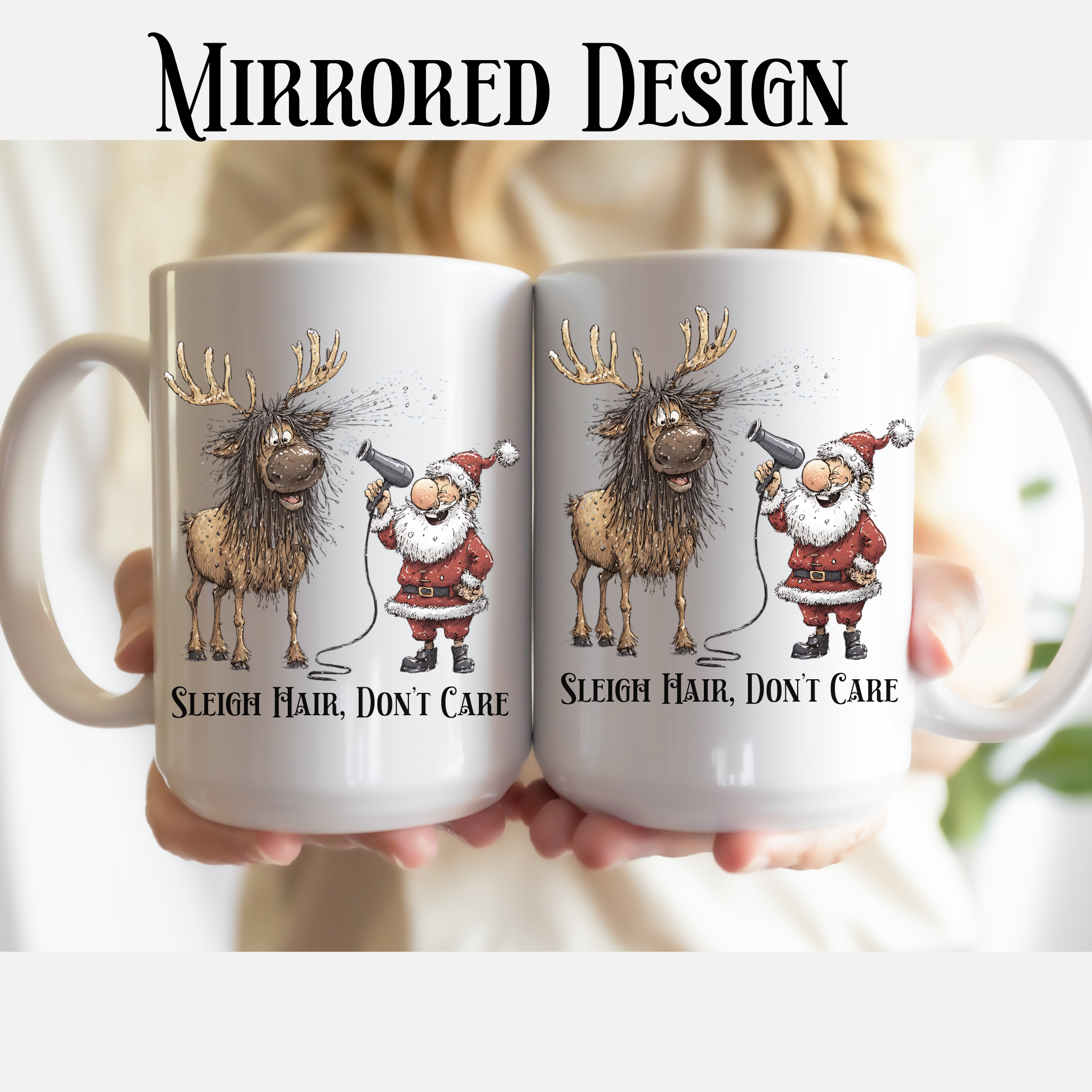 Sleigh Hair, Don’t Care Mug– Funny Santa & Reindeer Holiday Gift Idea